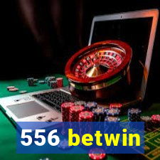 556 betwin