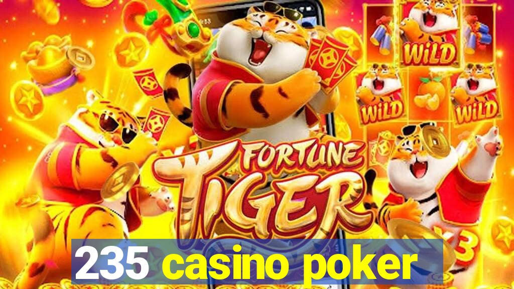 235 casino poker