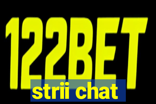 strii chat