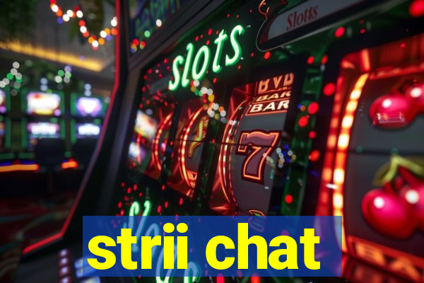 strii chat