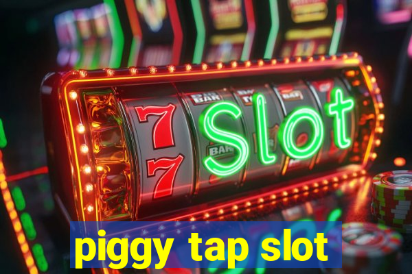 piggy tap slot