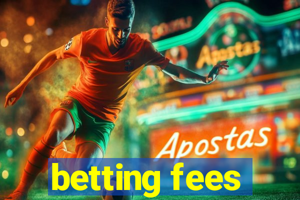 betting fees