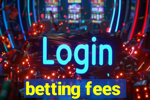 betting fees