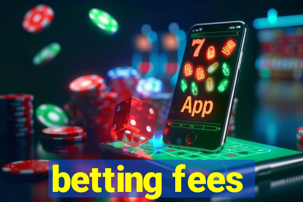 betting fees