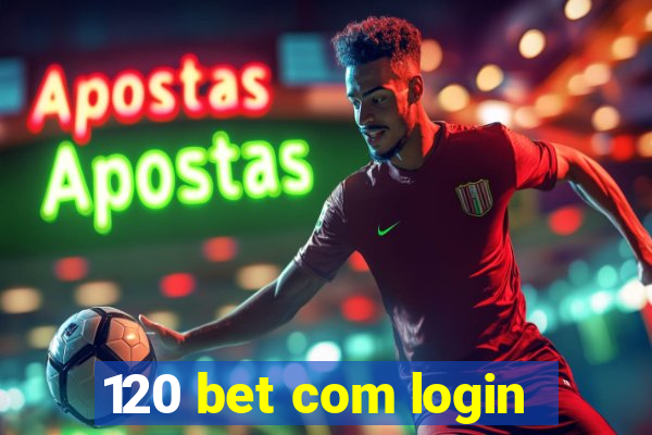 120 bet com login