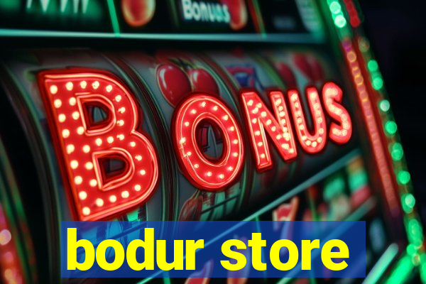 bodur store