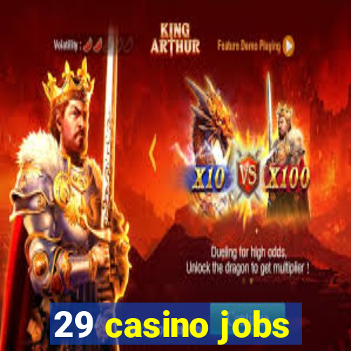 29 casino jobs