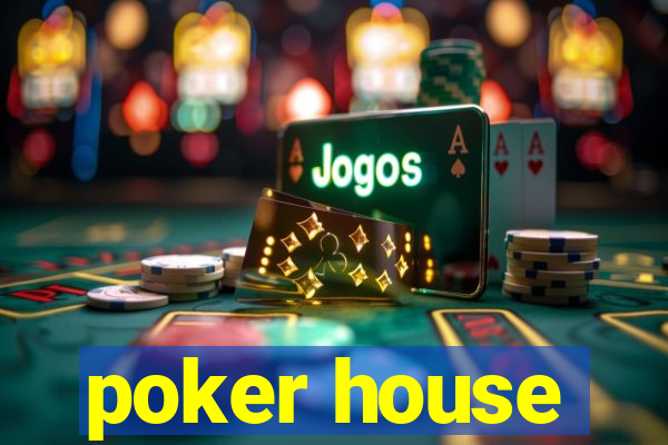 poker house