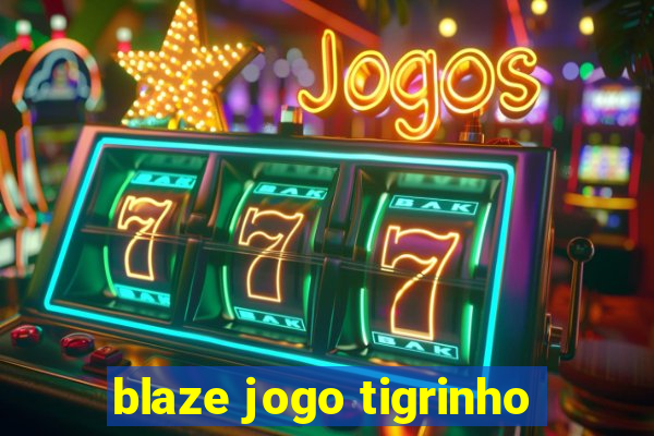 blaze jogo tigrinho