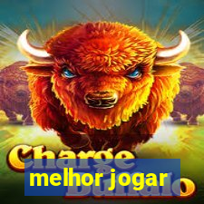 melhor jogar