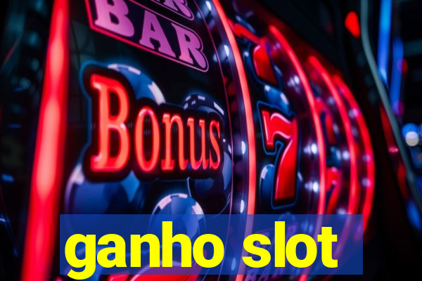 ganho slot