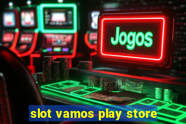 slot vamos play store