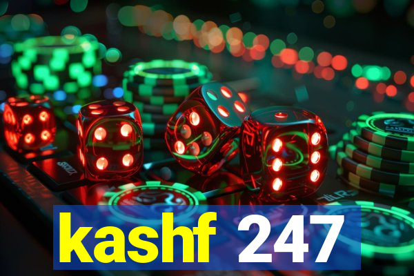 kashf 247