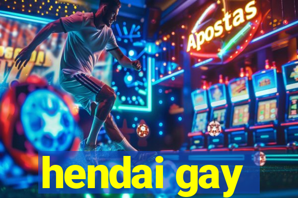 hendai gay