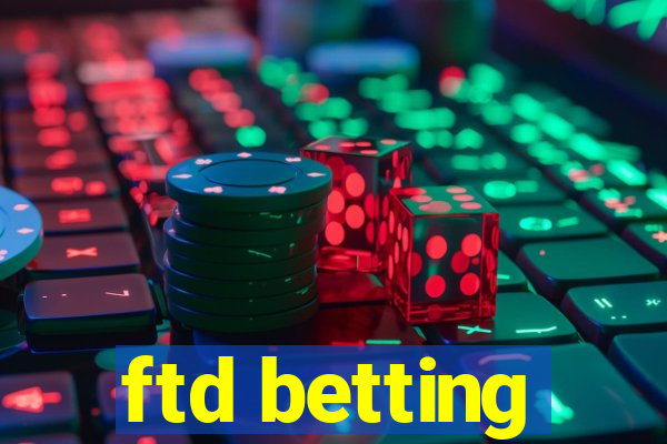 ftd betting