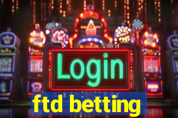 ftd betting