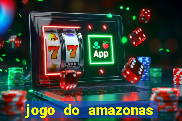 jogo do amazonas onde assistir