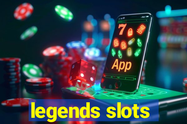 legends slots