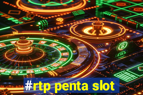 #rtp penta slot