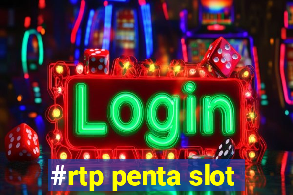 #rtp penta slot