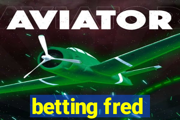 betting fred