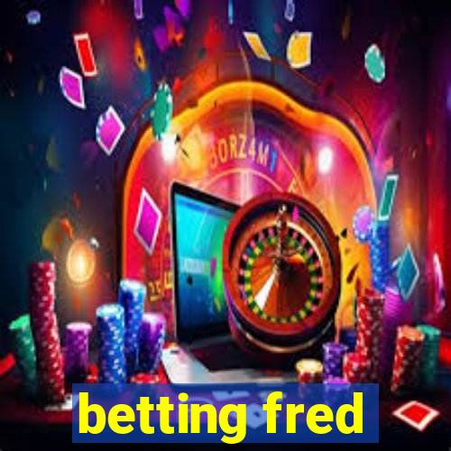 betting fred