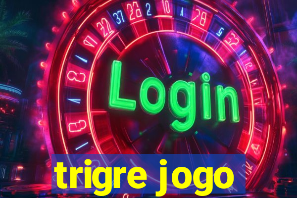 trigre jogo