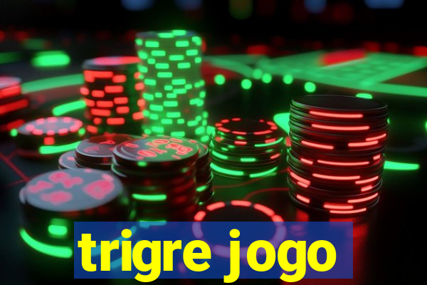 trigre jogo