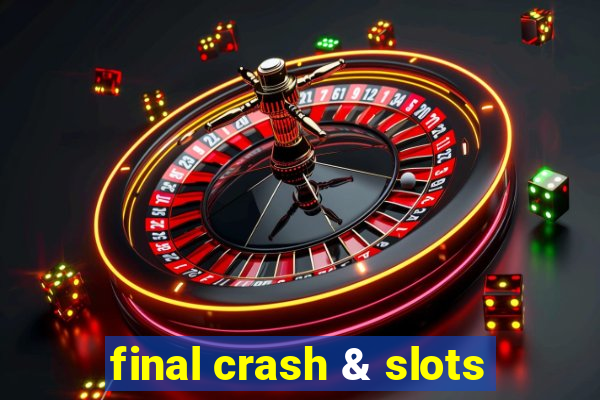 final crash & slots