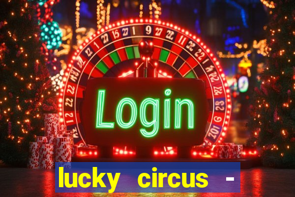 lucky circus - casino slots