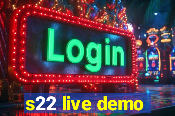 s22 live demo