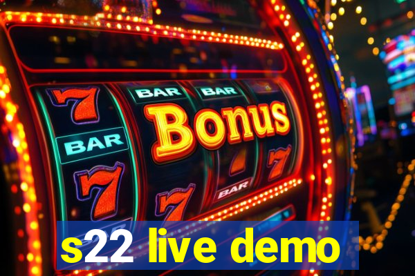 s22 live demo