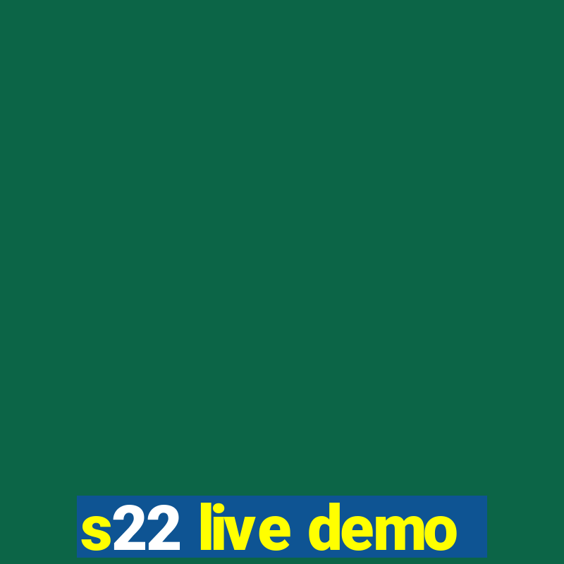 s22 live demo