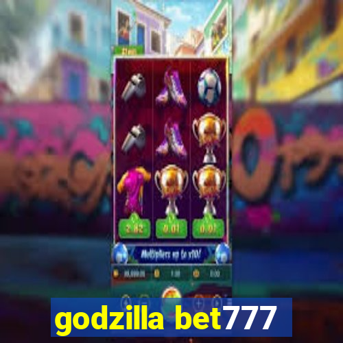 godzilla bet777