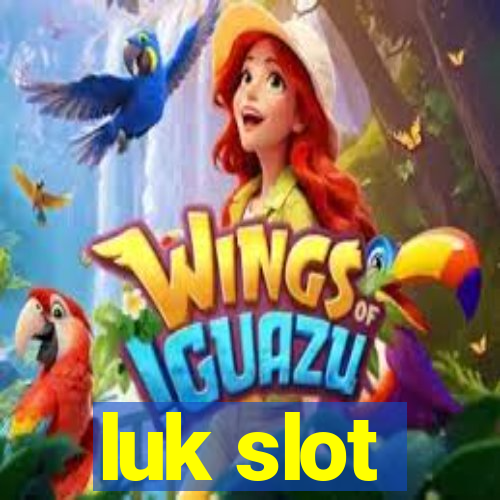 luk slot