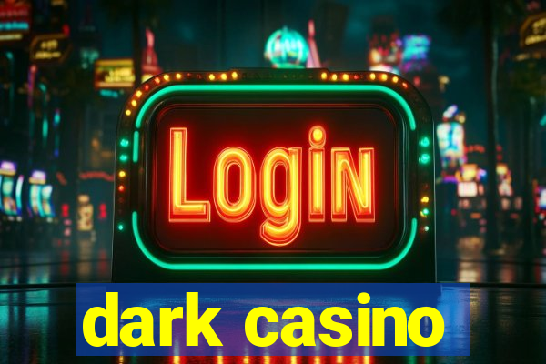 dark casino