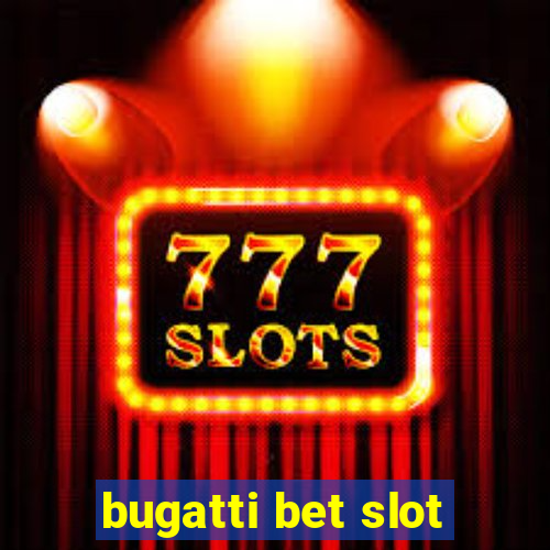 bugatti bet slot