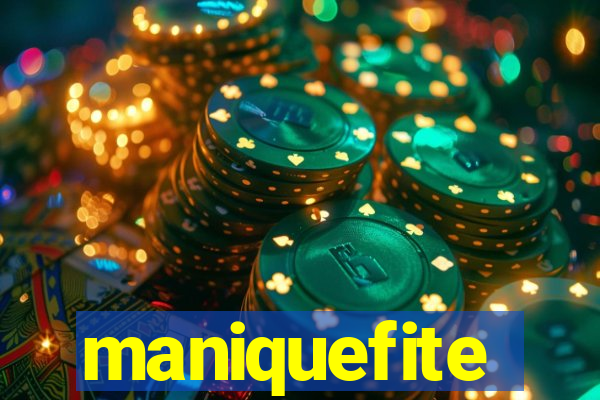 maniquefite