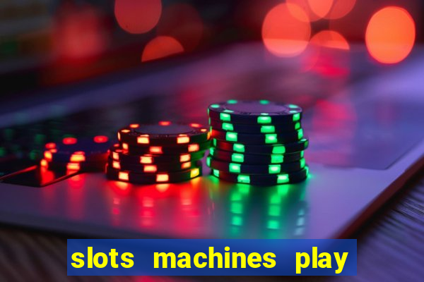 slots machines play for free