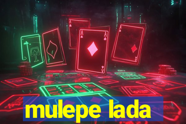 mulepe lada