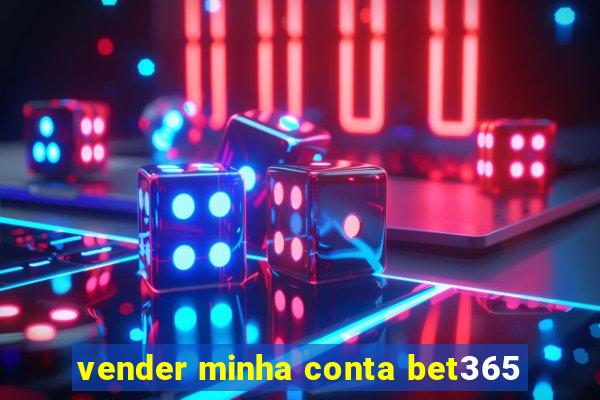 vender minha conta bet365