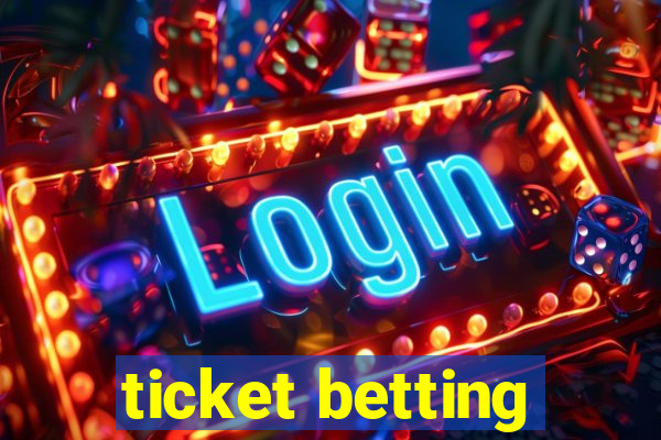 ticket betting