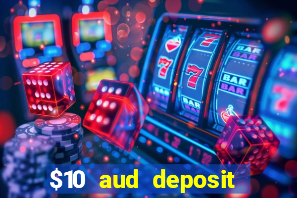 $10 aud deposit online casino