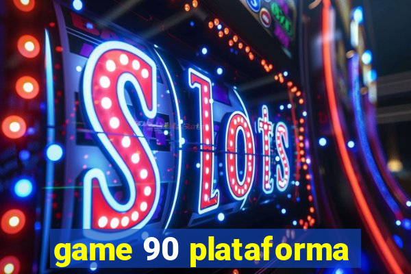 game 90 plataforma