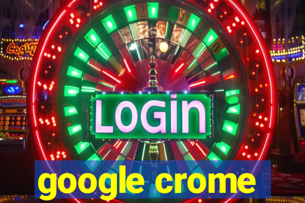 google crome