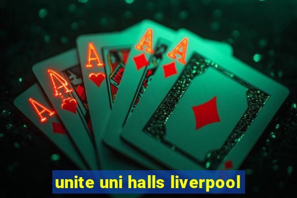 unite uni halls liverpool