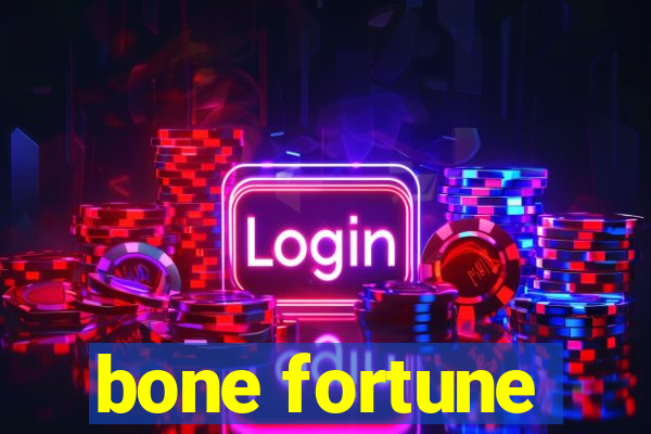 bone fortune