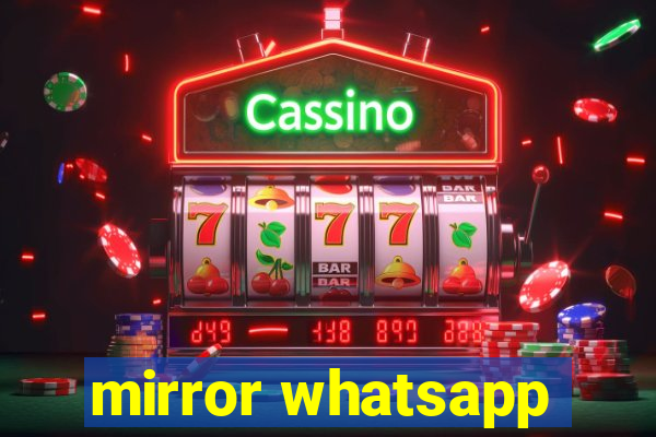 mirror whatsapp