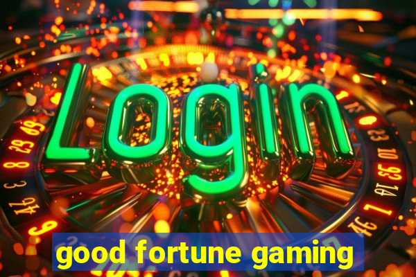 good fortune gaming