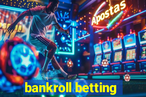 bankroll betting